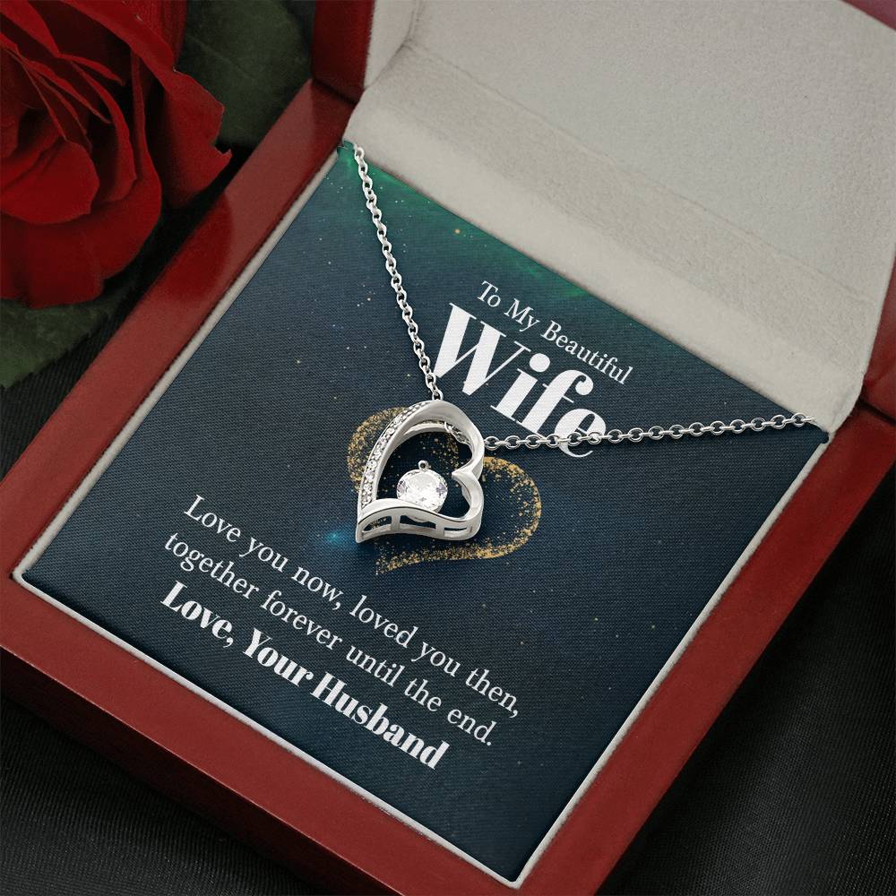 To My Beautiful Wife - Love you now - Forever Love Necklace