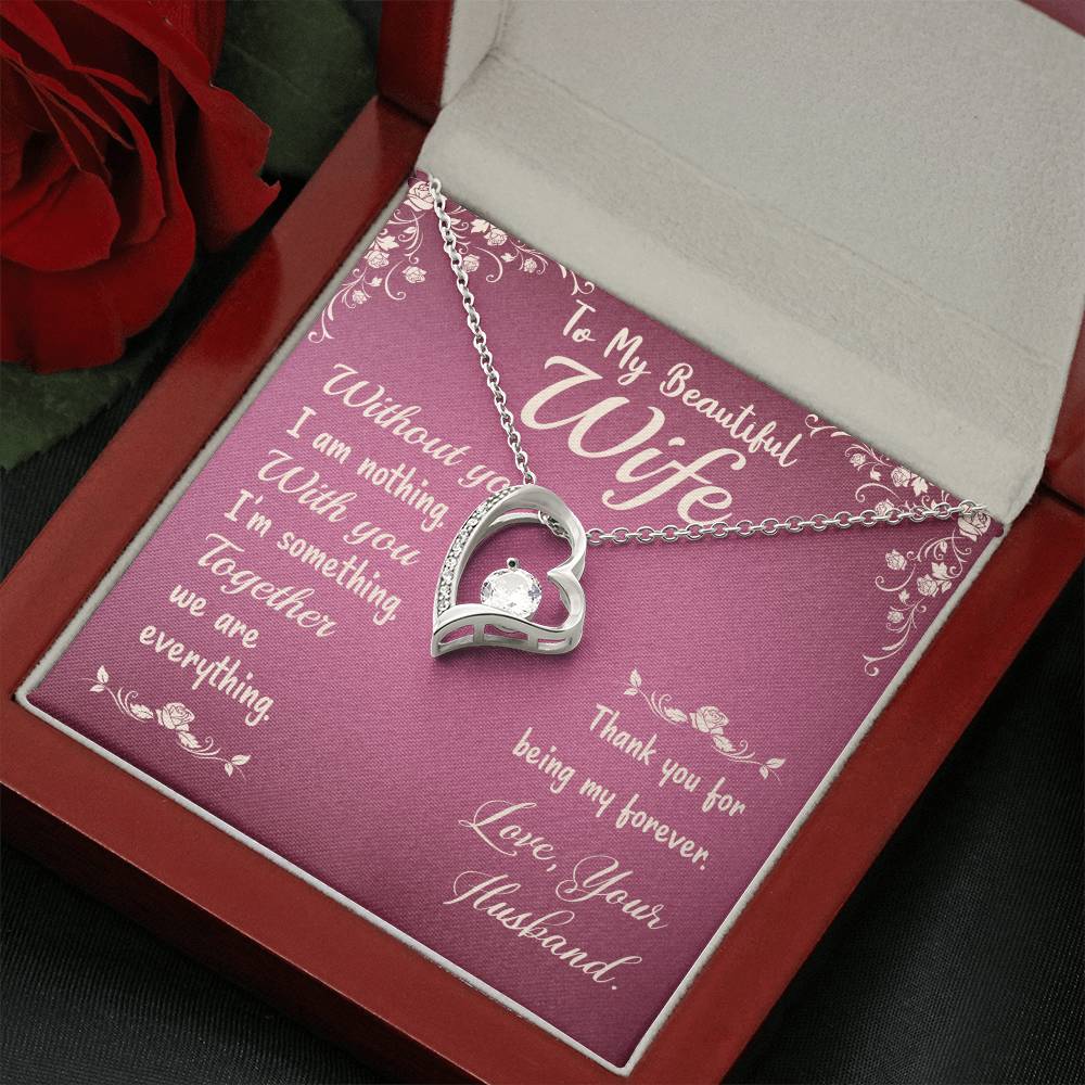 To My Beautiful Wife- Without you I am nothing - Forever Love Necklace