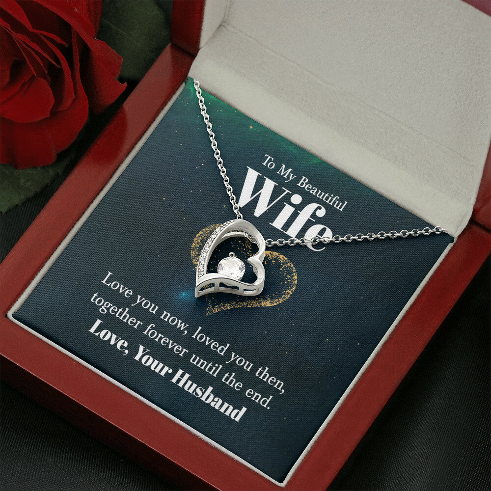 To my beautiful wife - Love you now - Forever Love Necklace