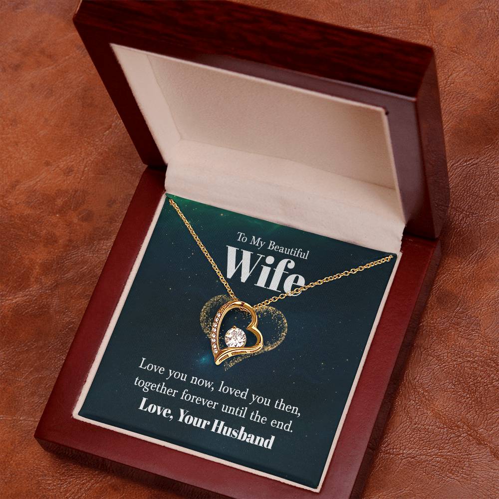 To my beautiful wife - Love you now - Forever Love Necklace