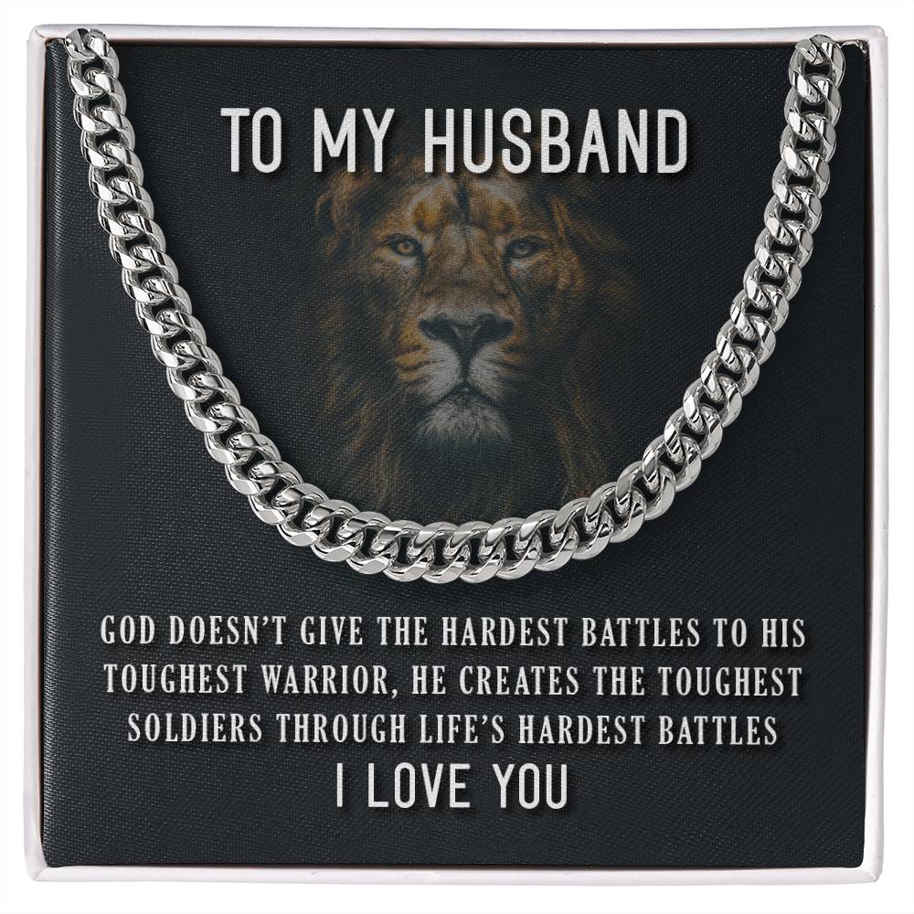 To My Husband - God doesn't give the hardest battles - Cuban Link Necklace