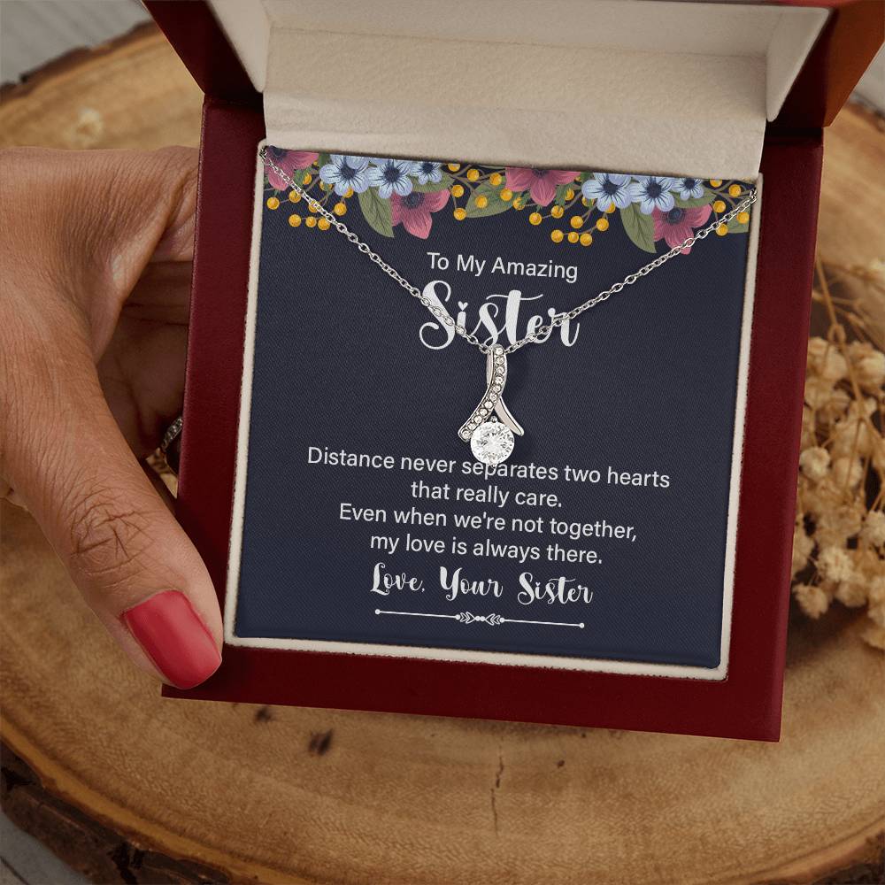 To my amazing sister - distance never separates - Alluring Beauty Necklace