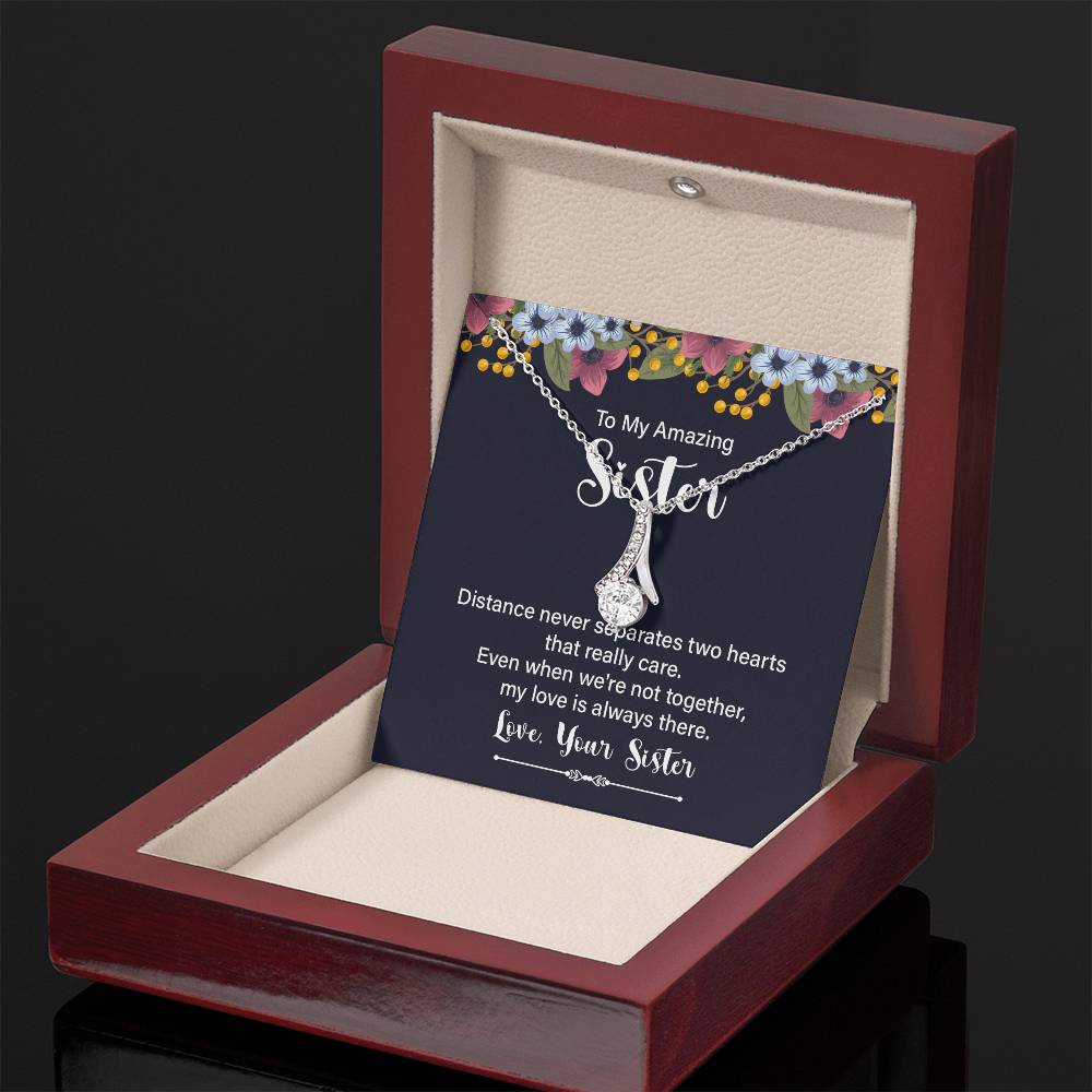 To my amazing sister - distance never separates - Alluring Beauty Necklace