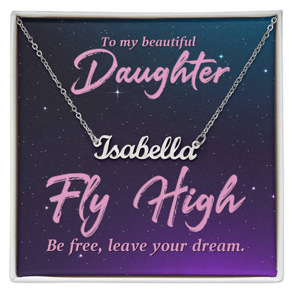 To My Beautiful Daughter - Fly high - Custom Name Necklace