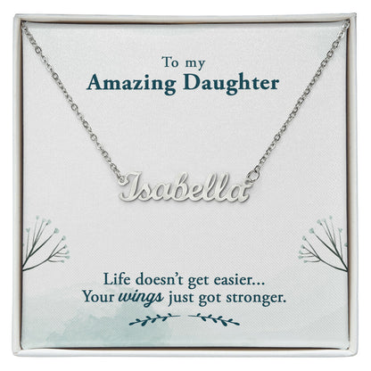 To My Amazing Daughter - Life doesn’t get easier - Custom Name Necklace