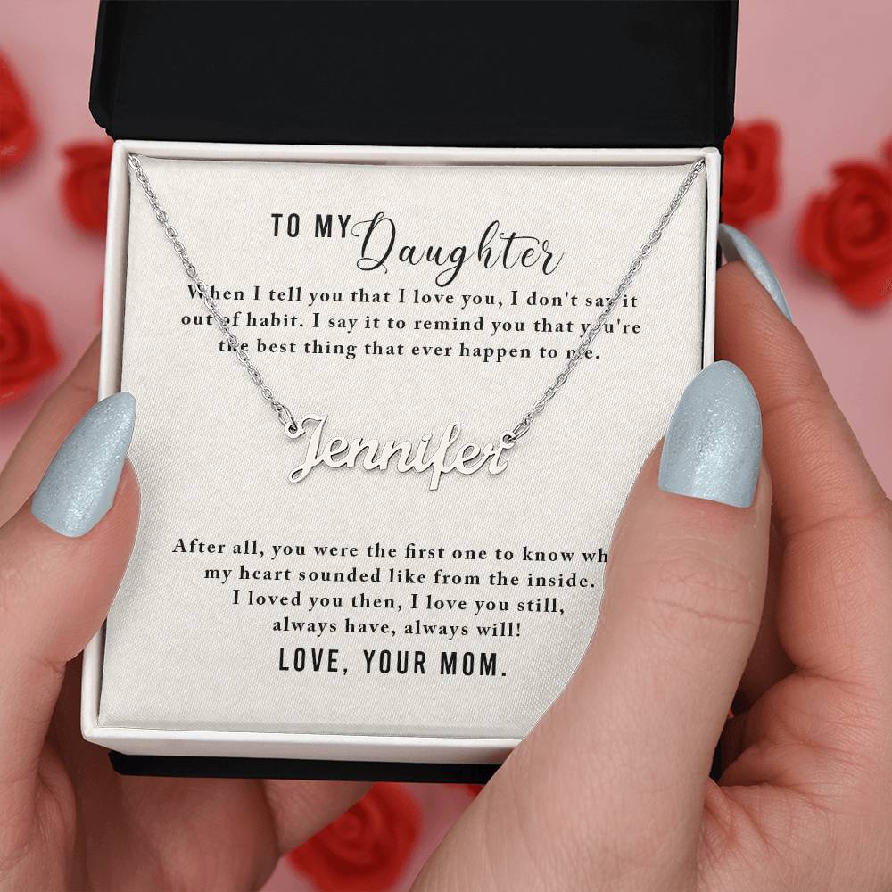 To My Daughter - When I tell you that I love you - Custom Name Necklace