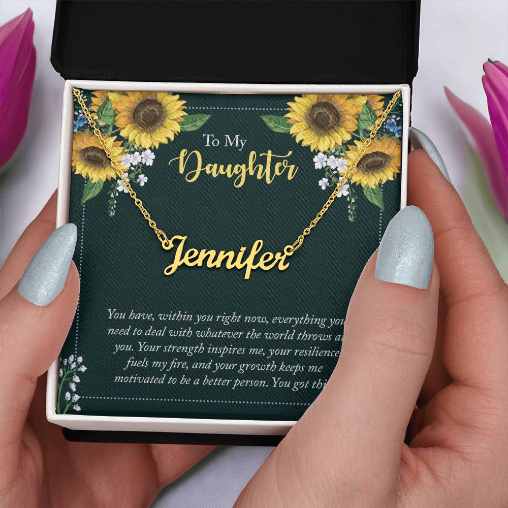 To My Daughter -- You have within you - Custom Name Necklace