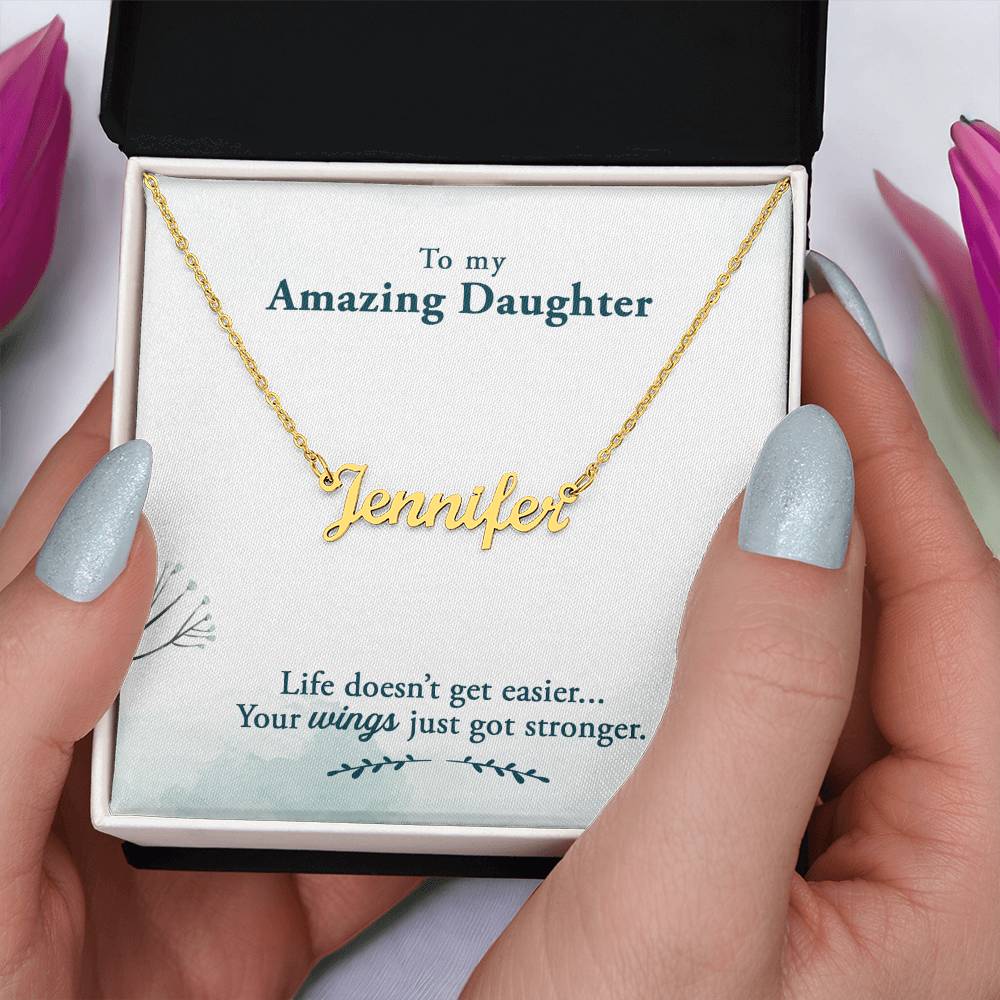 To My Amazing Daughter - Life doesn’t get easier - Custom Name Necklace