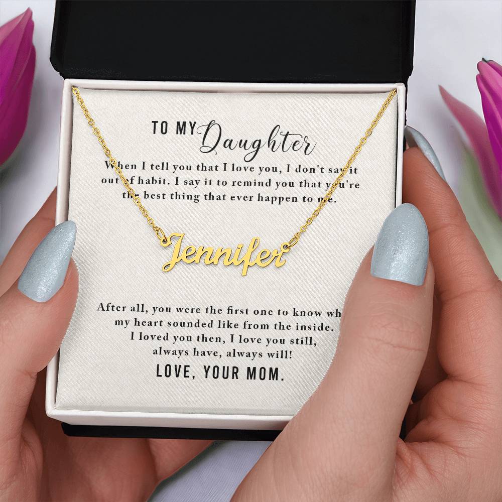 To My Daughter - When I tell you that I love you - Custom Name Necklace