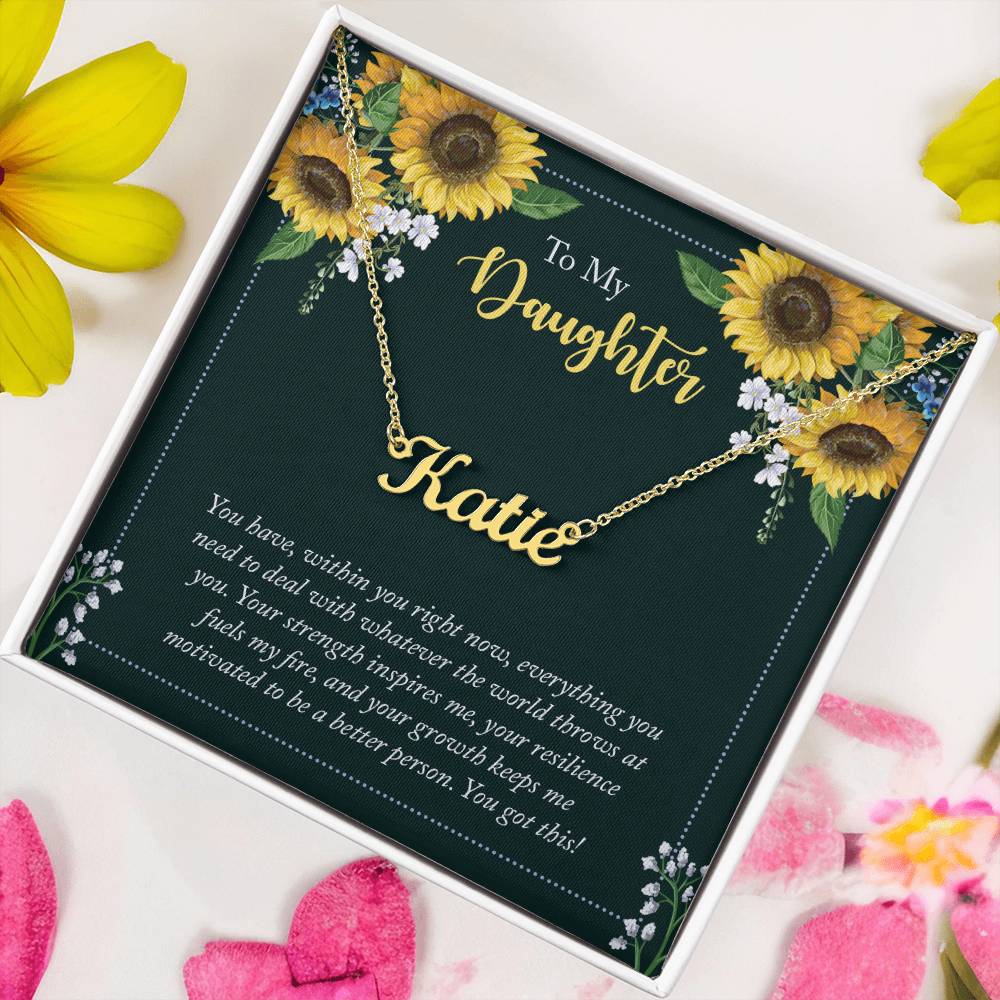 To My Daughter -- You have within you - Custom Name Necklace