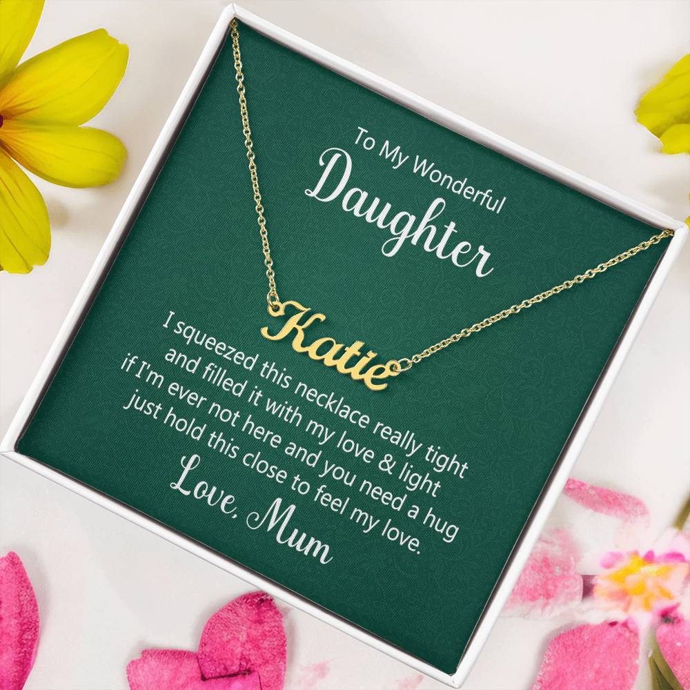 To My Wonderful Daughter - I squeezed this necklace - Custom Name Necklace