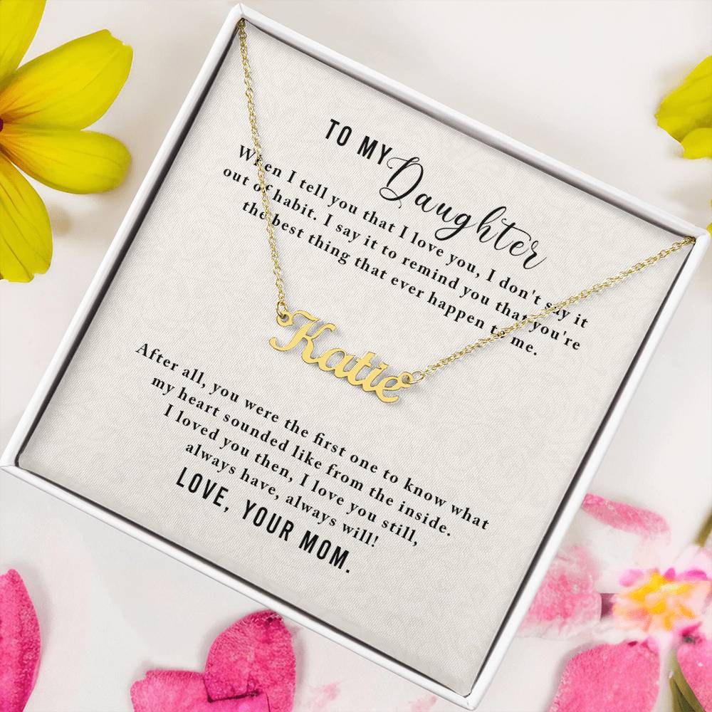 To My Daughter - When I tell you that I love you - Custom Name Necklace