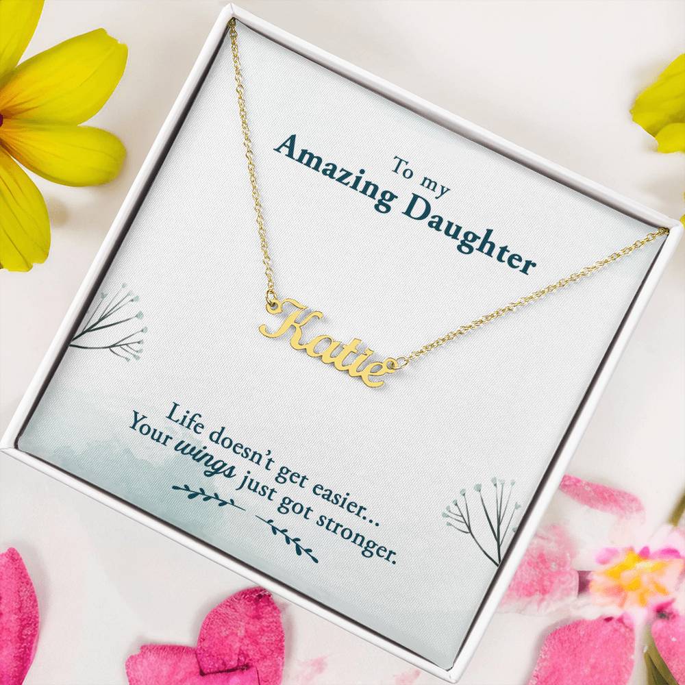 To My Amazing Daughter - Life doesn’t get easier - Custom Name Necklace