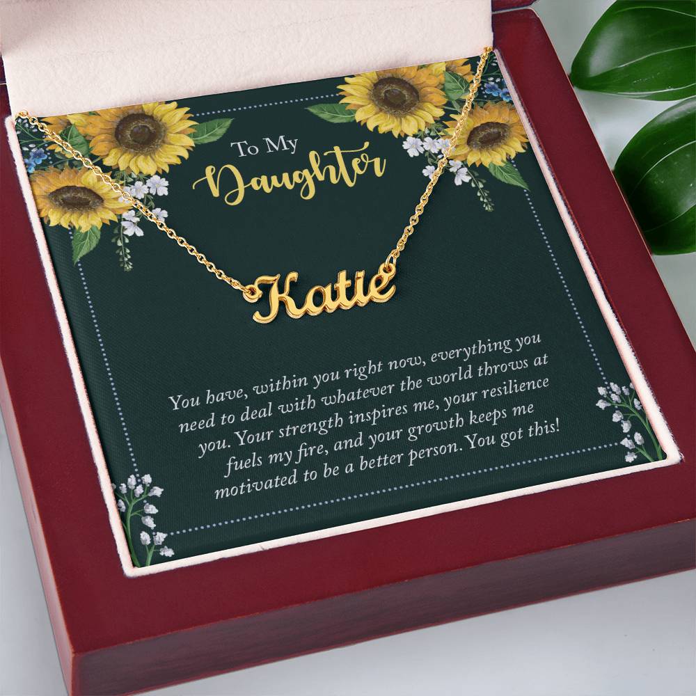 To My Daughter -- You have within you - Custom Name Necklace