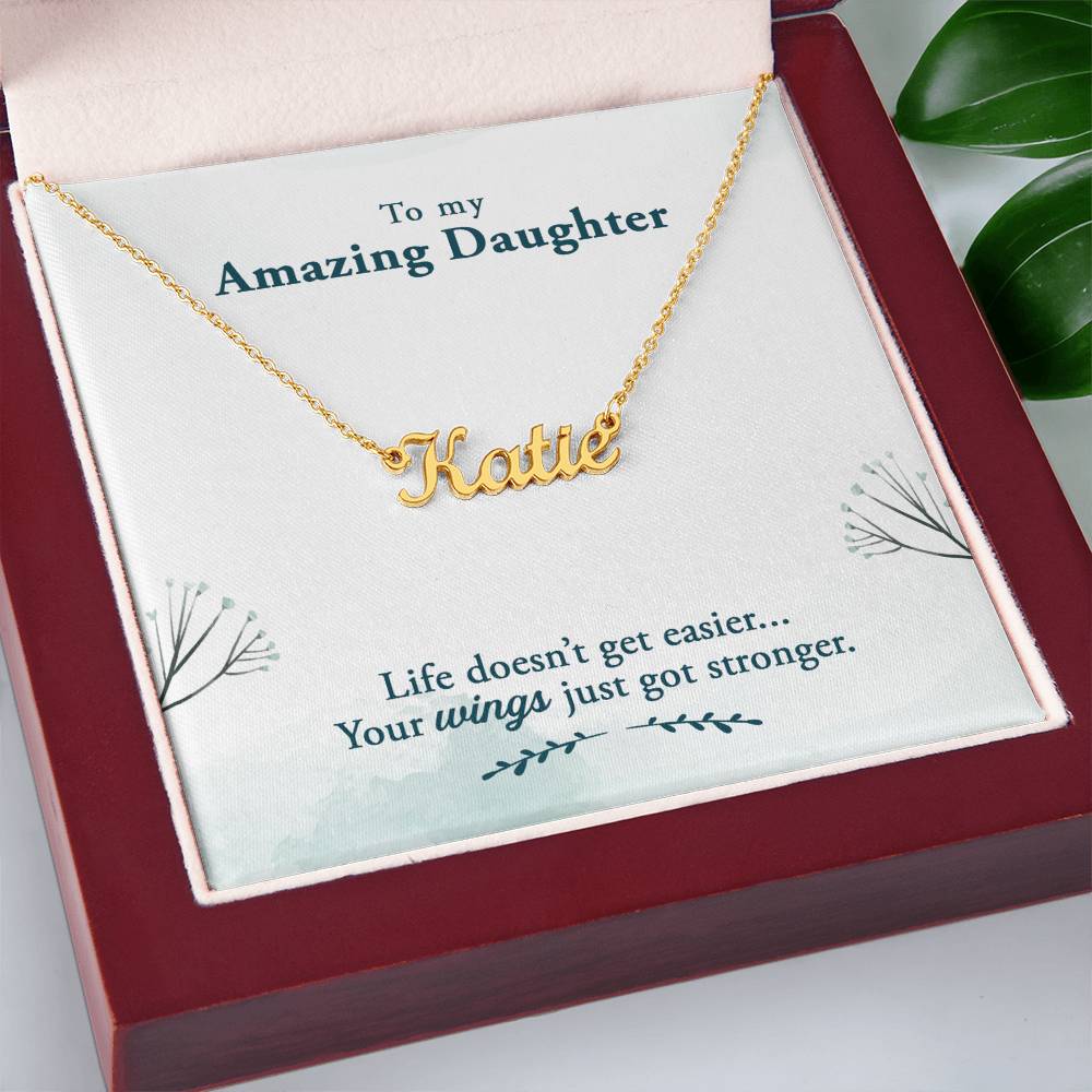 To My Amazing Daughter - Life doesn’t get easier - Custom Name Necklace