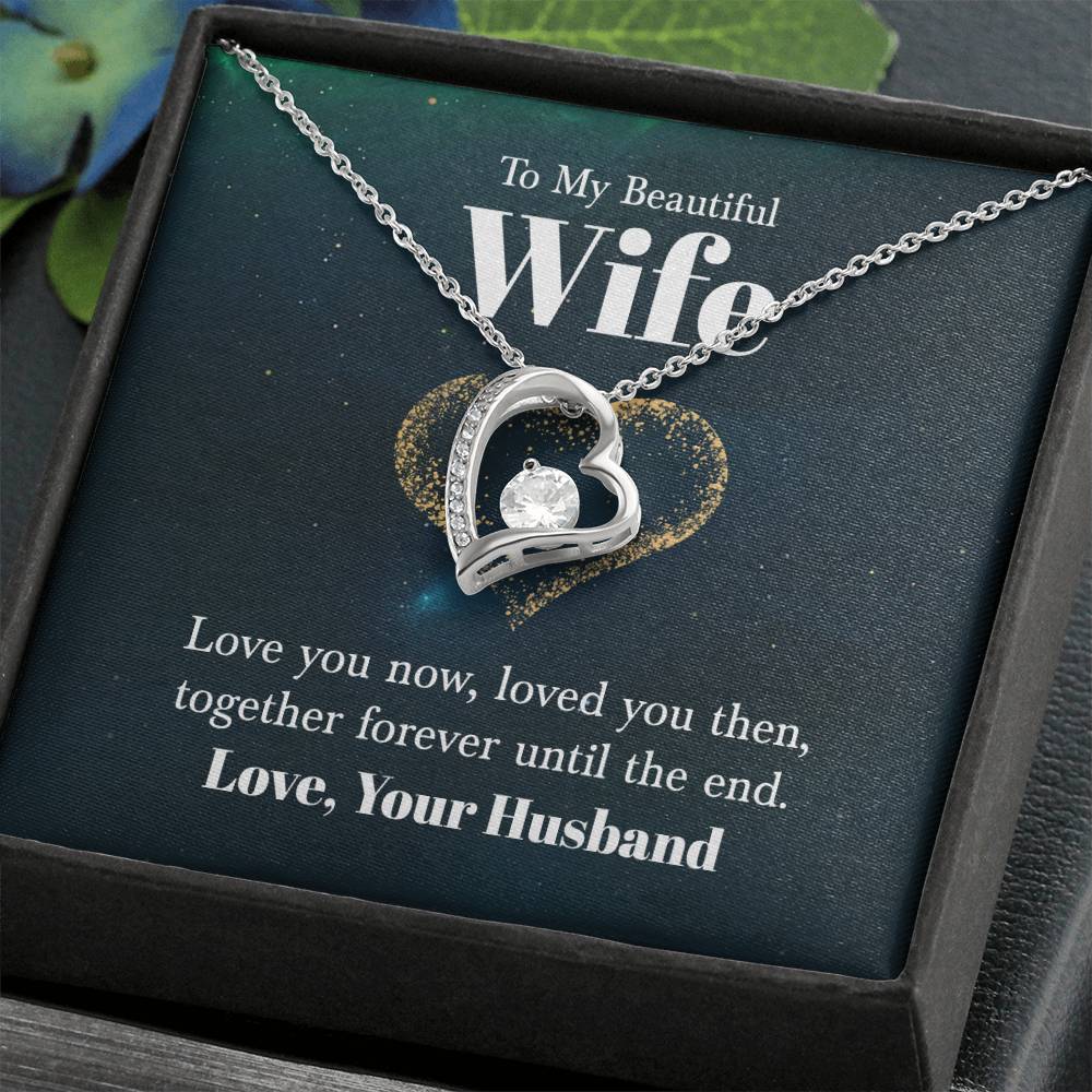 To My Beautiful Wife - Love you now - Forever Love Necklace