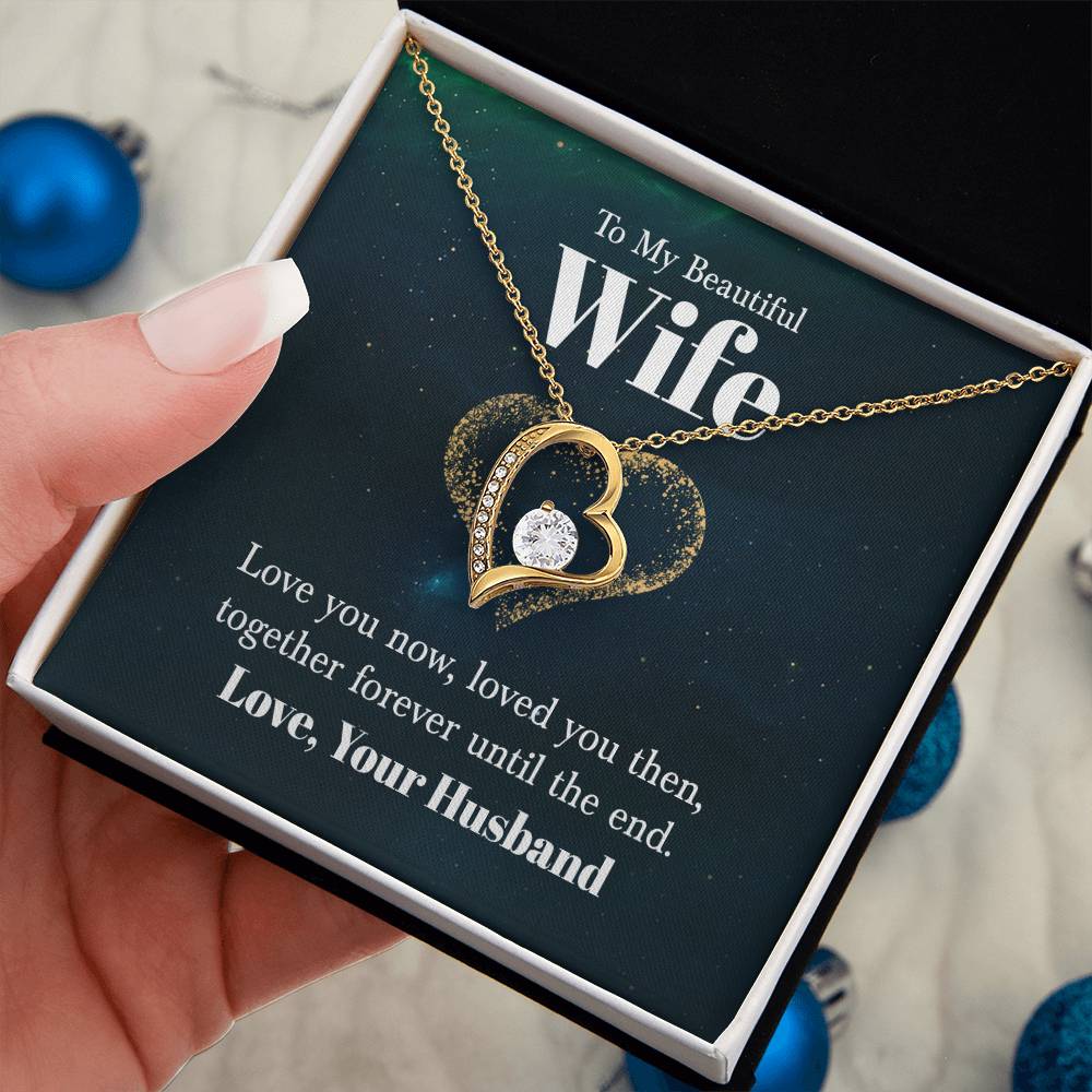 To My Beautiful Wife - Love you now - Forever Love Necklace