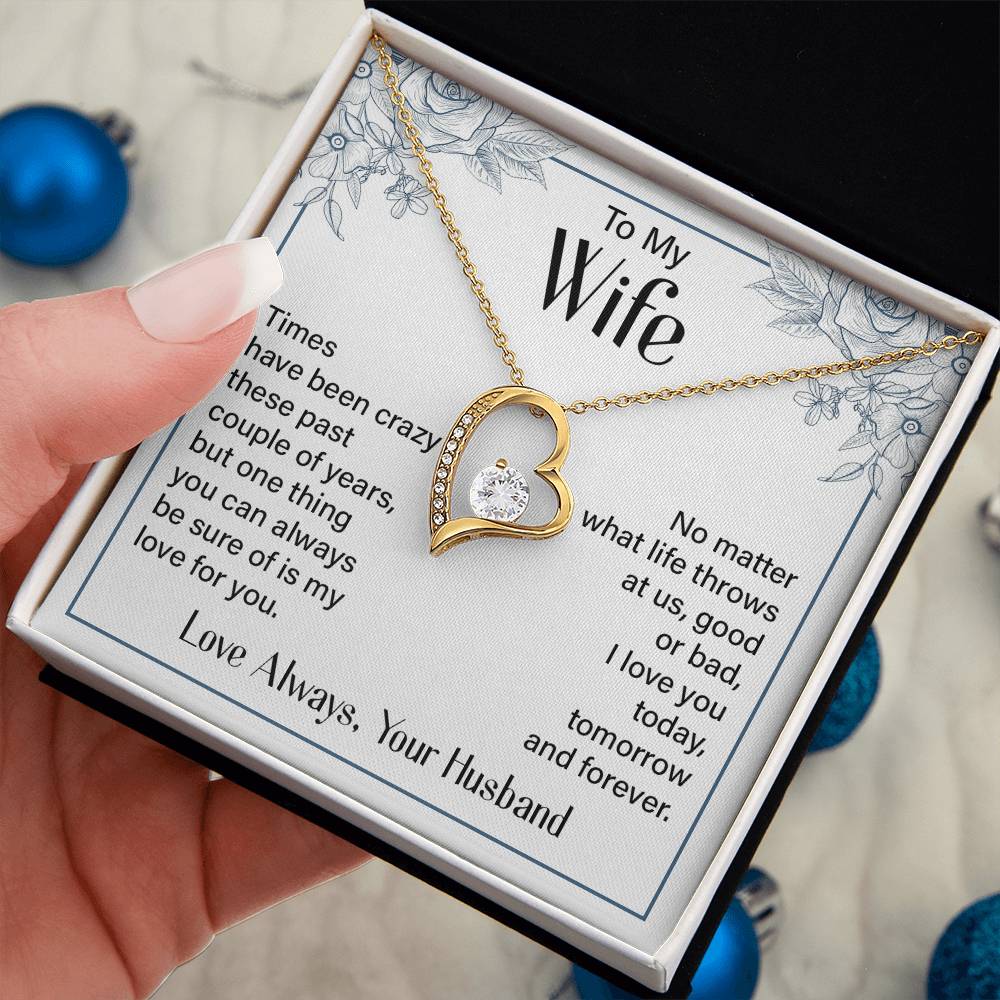 To My Wife - Times have been crazy - Forever Love Necklace