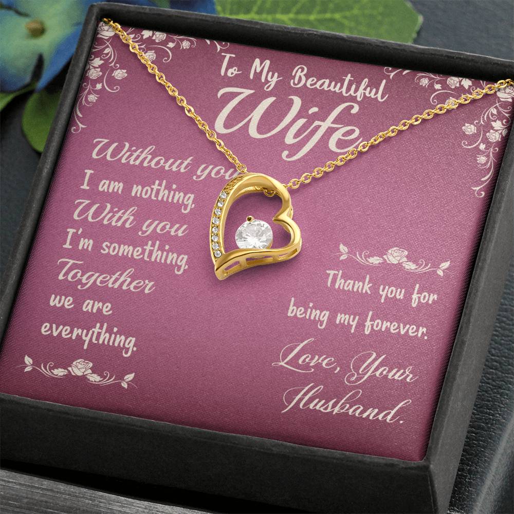 To My Beautiful Wife- Without you I am nothing - Forever Love Necklace