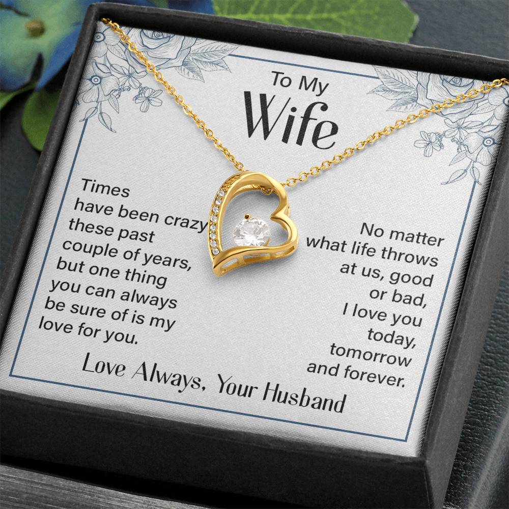 To My Wife - Times have been crazy - Forever Love Necklace